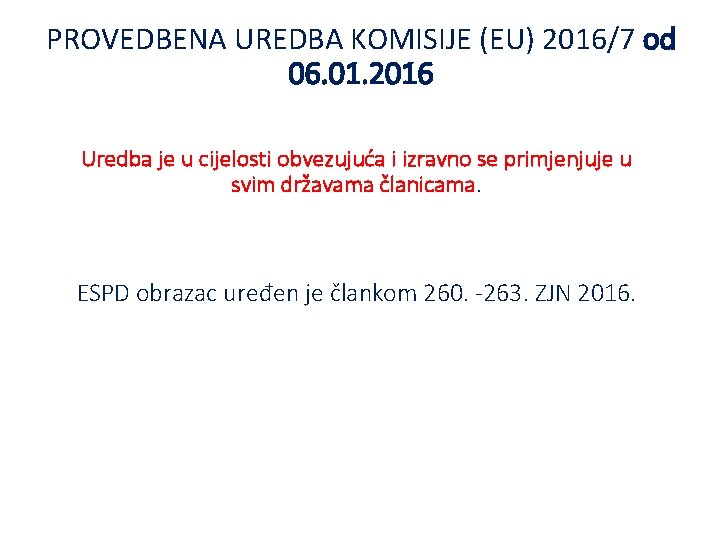 PROVEDBENA UREDBA KOMISIJE (EU) 2016/7 od 06. 01. 2016 Uredba je u cijelosti obvezujuća