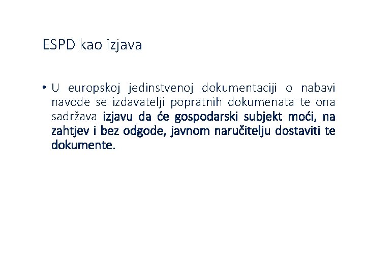 ESPD kao izjava • U europskoj jedinstvenoj dokumentaciji o nabavi navode se izdavatelji popratnih