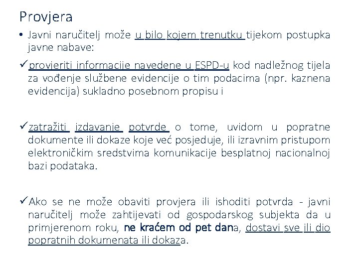 Provjera • Javni naručitelj može u bilo kojem trenutku tijekom postupka javne nabave: üprovjeriti