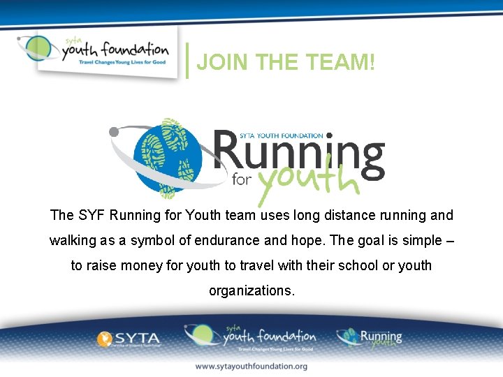 JOIN THE TEAM! The SYF Running for Youth team uses long distance running and