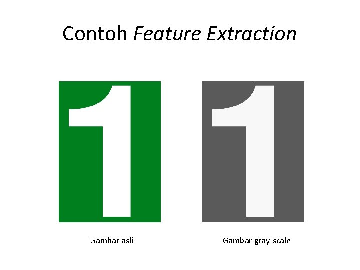 Contoh Feature Extraction Gambar asli Gambar gray-scale 