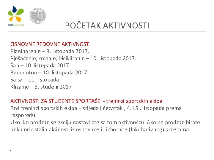 POČETAK AKTIVNOSTI OSNOVNE REDOVNE AKTIVNOSTI Planinarenje – 8. listopada 2017. Pješačenje, rolanje, bicikliranje –