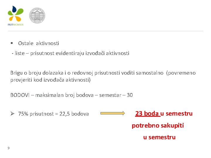 § Ostale aktivnosti - liste – prisutnost evidentiraju izvođači aktivnosti Brigu o broju dolazaka