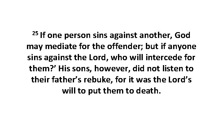 25 If one person sins against another, God may mediate for the offender; but