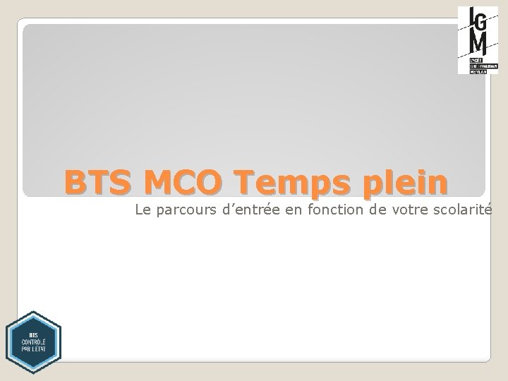 BTS MCO Temps plein Le parcours d’entrée en fonction de votre scolarité 