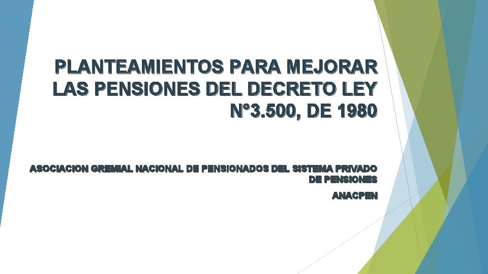 PLANTEAMIENTOS PARA MEJORAR LAS PENSIONES DEL DECRETO LEY N° 3. 500, DE 1980 ASOCIACION