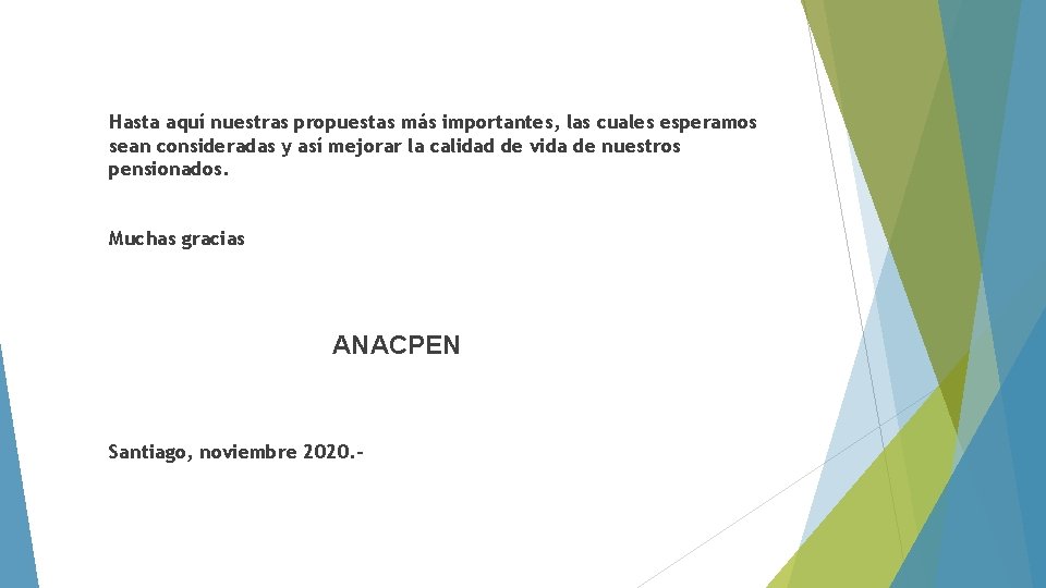 Hasta aquí nuestras propuestas más importantes, las cuales esperamos sean consideradas y así mejorar