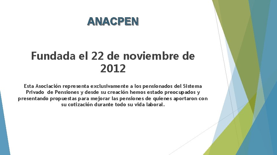 ANACPEN Fundada el 22 de noviembre de 2012 Esta Asociación representa exclusivamente a los