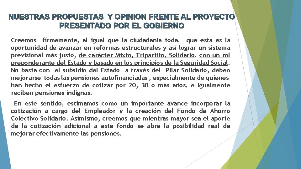 NUESTRAS PROPUESTAS Y OPINION FRENTE AL PROYECTO PRESENTADO POR EL GOBIERNO Creemos fírmemente, al