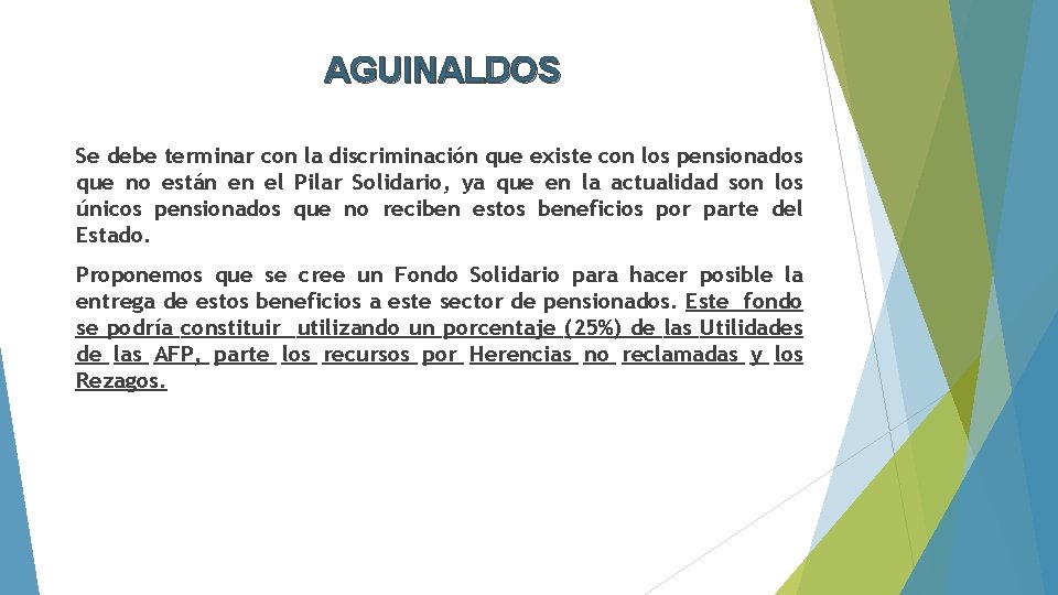 AGUINALDOS Se debe terminar con la discriminación que existe con los pensionados que no