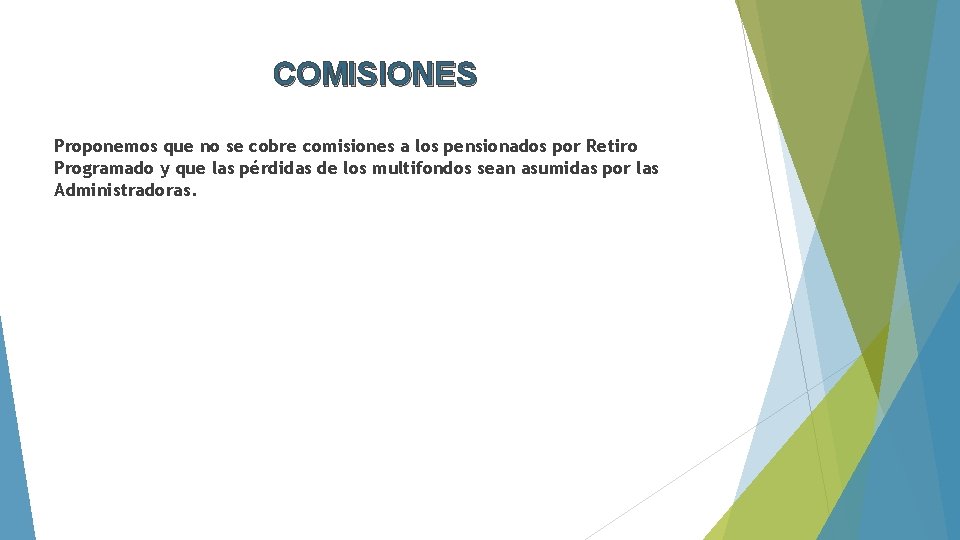 COMISIONES Proponemos que no se cobre comisiones a los pensionados por Retiro Programado y