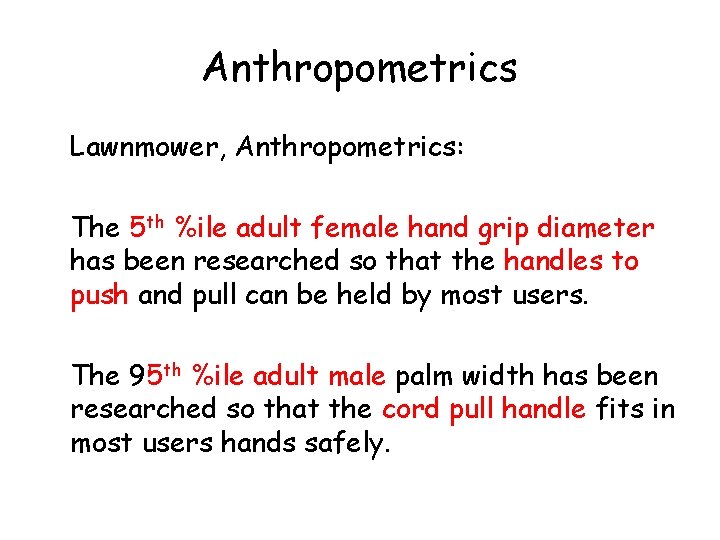 Anthropometrics Lawnmower, Anthropometrics: The 5 th %ile adult female hand grip diameter has been