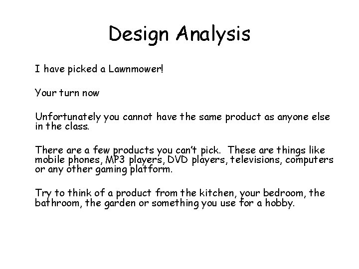 Design Analysis I have picked a Lawnmower! Your turn now Unfortunately you cannot have