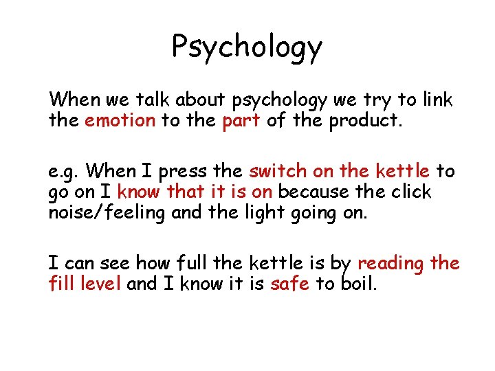 Psychology When we talk about psychology we try to link the emotion to the