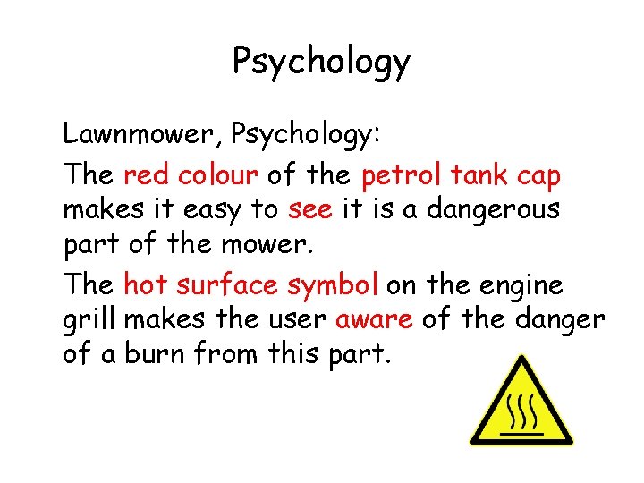 Psychology Lawnmower, Psychology: The red colour of the petrol tank cap makes it easy