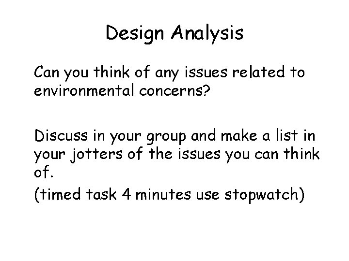 Design Analysis Can you think of any issues related to environmental concerns? Discuss in