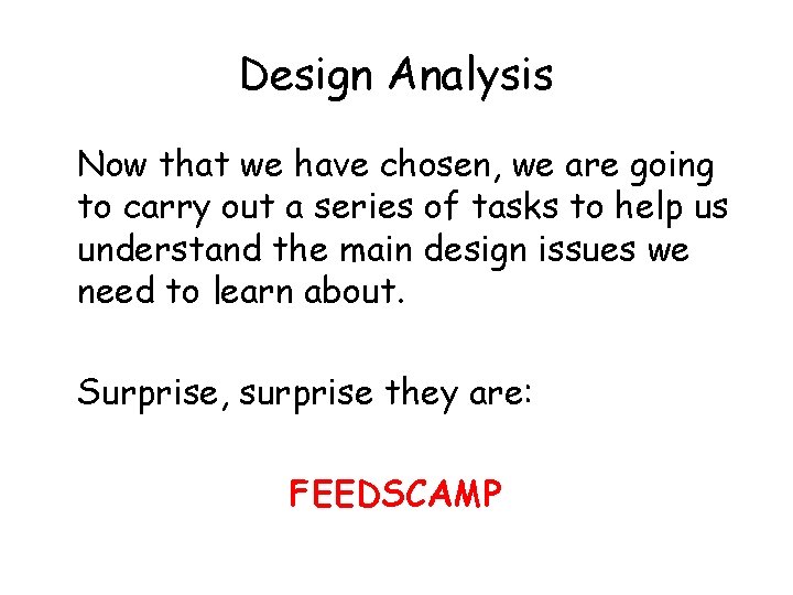 Design Analysis Now that we have chosen, we are going to carry out a