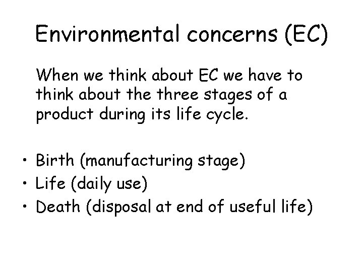 Environmental concerns (EC) When we think about EC we have to think about the