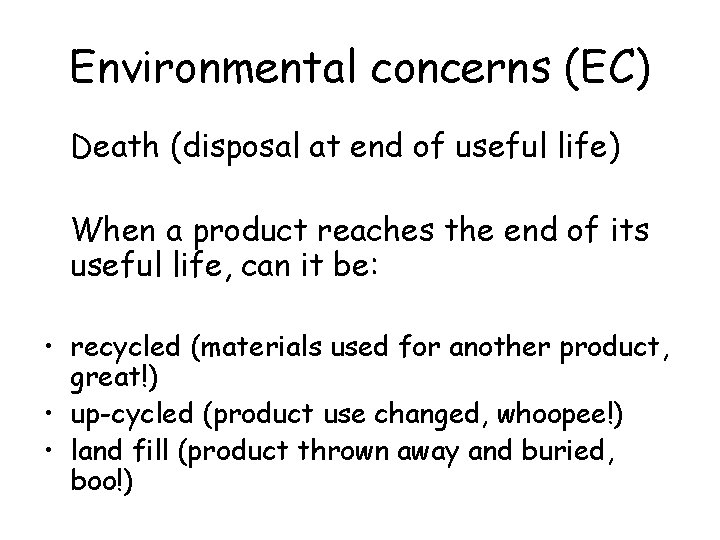 Environmental concerns (EC) Death (disposal at end of useful life) When a product reaches