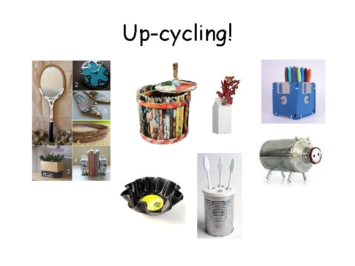 Up-cycling! 