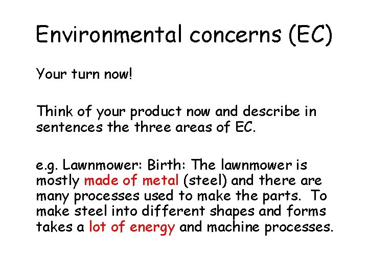 Environmental concerns (EC) Your turn now! Think of your product now and describe in