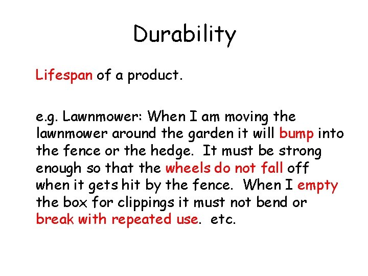 Durability Lifespan of a product. e. g. Lawnmower: When I am moving the lawnmower