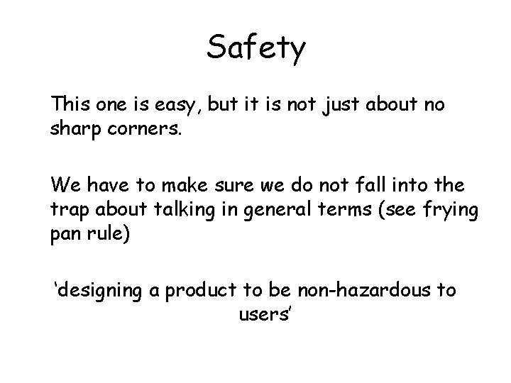 Safety This one is easy, but it is not just about no sharp corners.