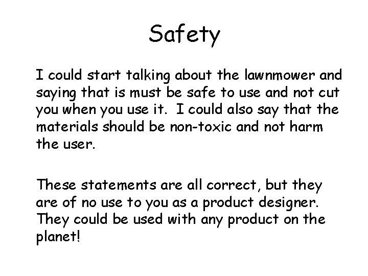 Safety I could start talking about the lawnmower and saying that is must be