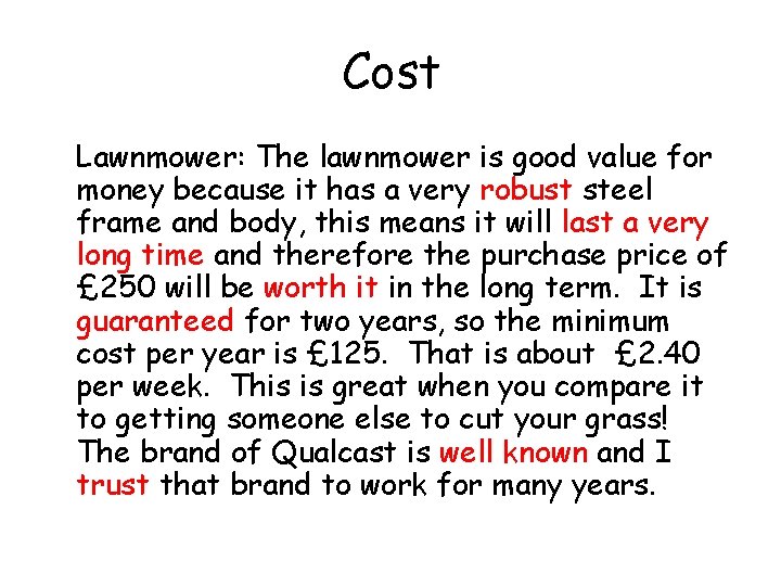 Cost Lawnmower: The lawnmower is good value for money because it has a very