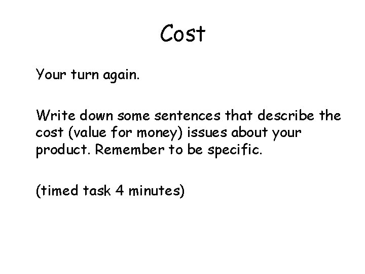 Cost Your turn again. Write down some sentences that describe the cost (value for