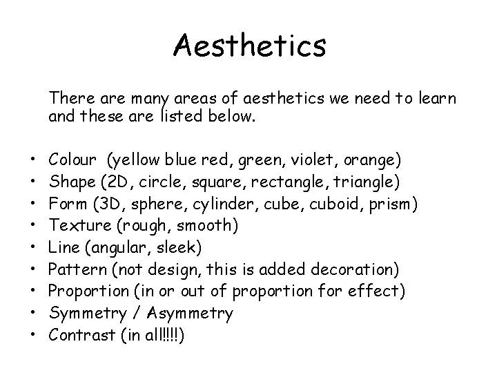 Aesthetics There are many areas of aesthetics we need to learn and these are