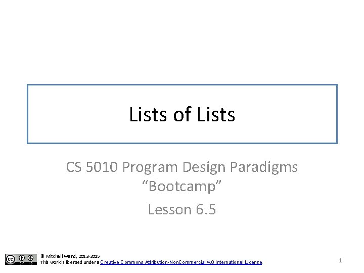 Lists of Lists CS 5010 Program Design Paradigms “Bootcamp” Lesson 6. 5 © Mitchell