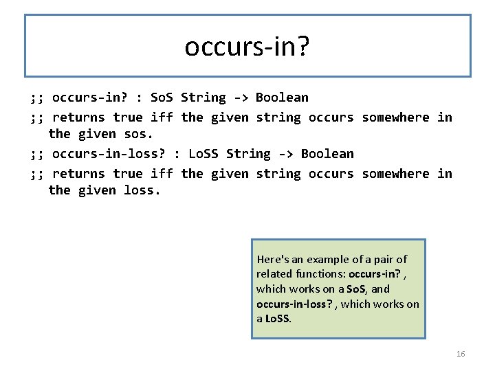 occurs-in? ; ; occurs-in? : So. S String -> Boolean ; ; returns true