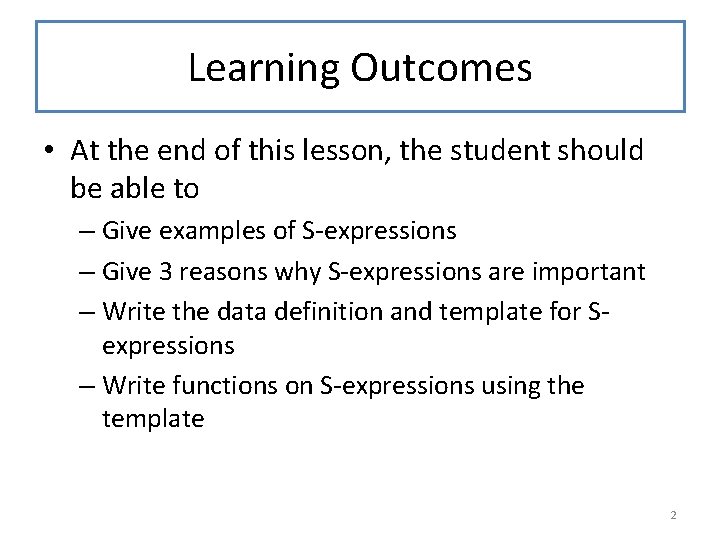 Learning Outcomes • At the end of this lesson, the student should be able