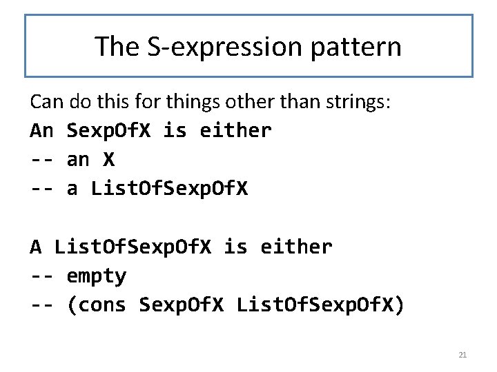 The S-expression pattern Can do this for things other than strings: An Sexp. Of.