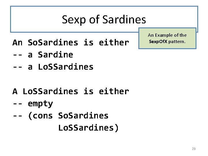 Sexp of Sardines An So. Sardines is either -- a Sardine -- a Lo.