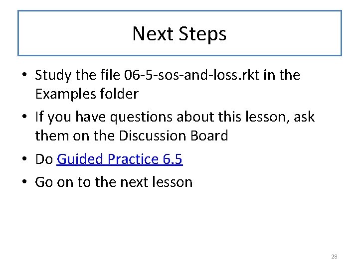 Next Steps • Study the file 06 -5 -sos-and-loss. rkt in the Examples folder