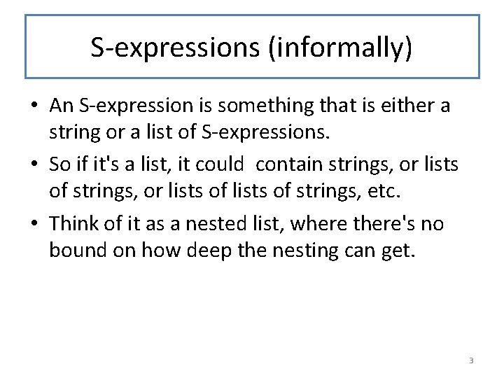 S-expressions (informally) • An S-expression is something that is either a string or a