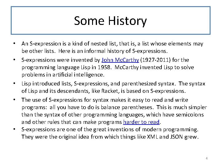 Some History • An S-expression is a kind of nested list, that is, a