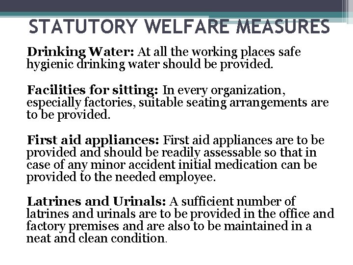 STATUTORY WELFARE MEASURES Drinking Water: At all the working places safe hygienic drinking water