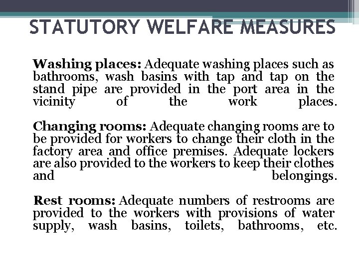 STATUTORY WELFARE MEASURES Washing places: Adequate washing places such as bathrooms, wash basins with