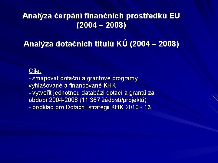 Analýza čerpání finančních prostředků EU (2004 – 2008) Analýza dotačních titulů KÚ (2004 –