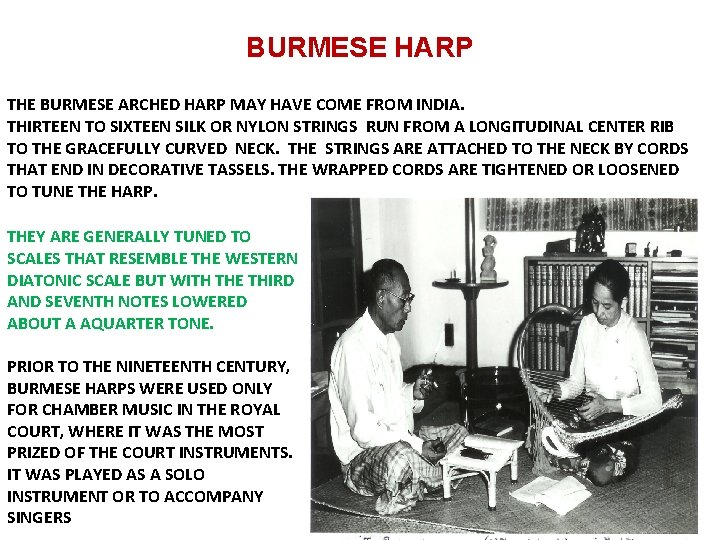 BURMESE HARP THE BURMESE ARCHED HARP MAY HAVE COME FROM INDIA. THIRTEEN TO SIXTEEN