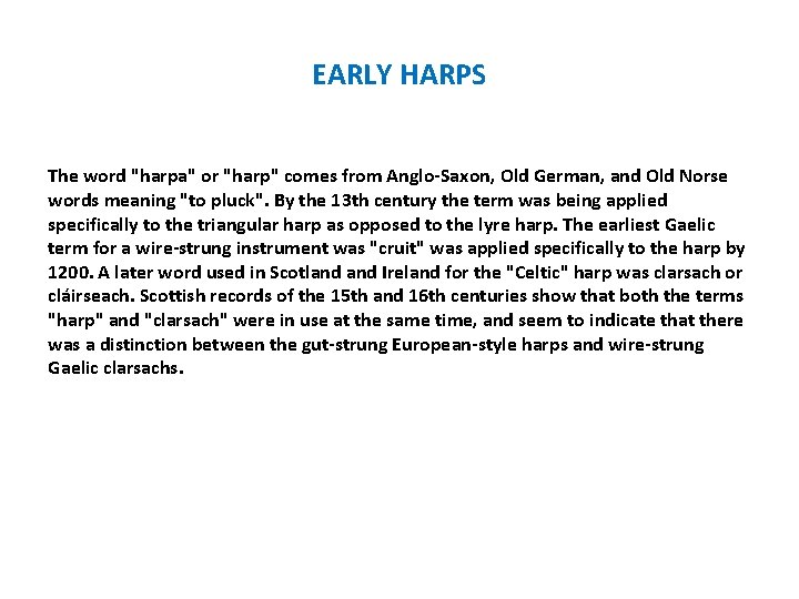 EARLY HARPS The word "harpa" or "harp" comes from Anglo-Saxon, Old German, and Old
