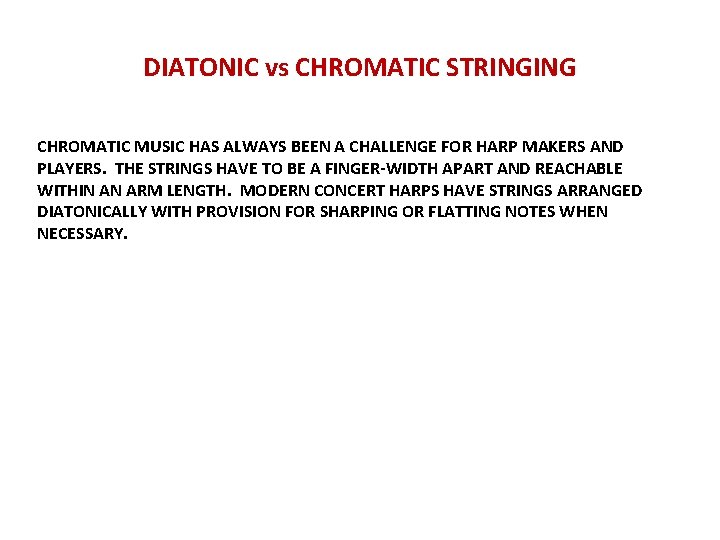 DIATONIC vs CHROMATIC STRINGING CHROMATIC MUSIC HAS ALWAYS BEEN A CHALLENGE FOR HARP MAKERS