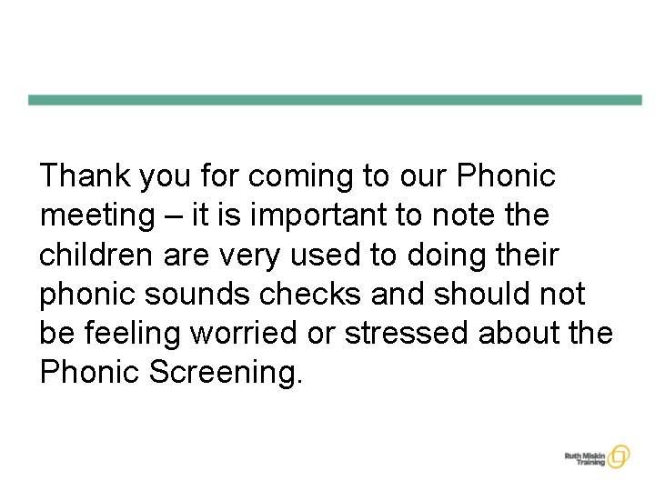 Thank you for coming to our Phonic meeting – it is important to note