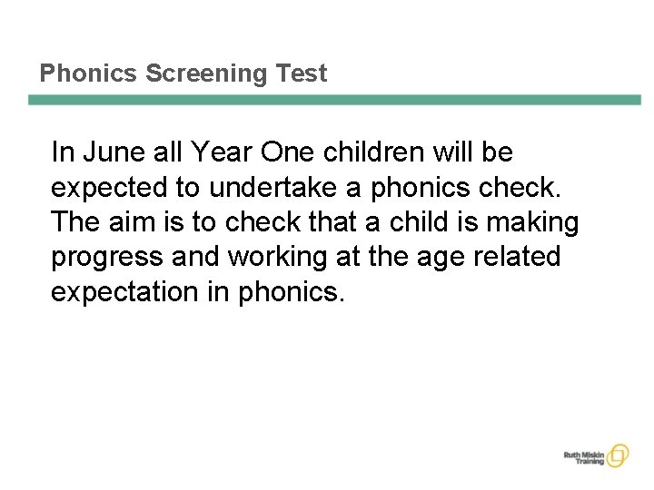 Phonics Screening Test In June all Year One children will be expected to undertake