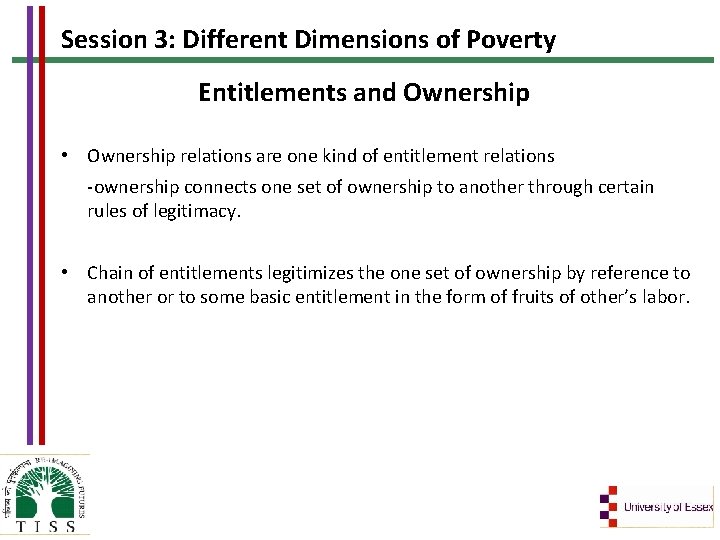 Session 3: Different Dimensions of Poverty Entitlements and Ownership • Ownership relations are one