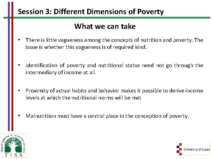 Session 3: Different Dimensions of Poverty What we can take • There is little
