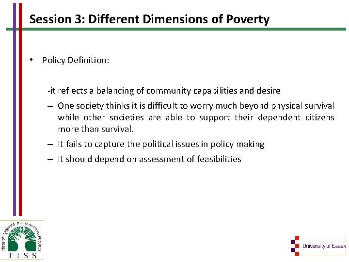 Session 3: Different Dimensions of Poverty • Policy Definition: -it reflects a balancing of